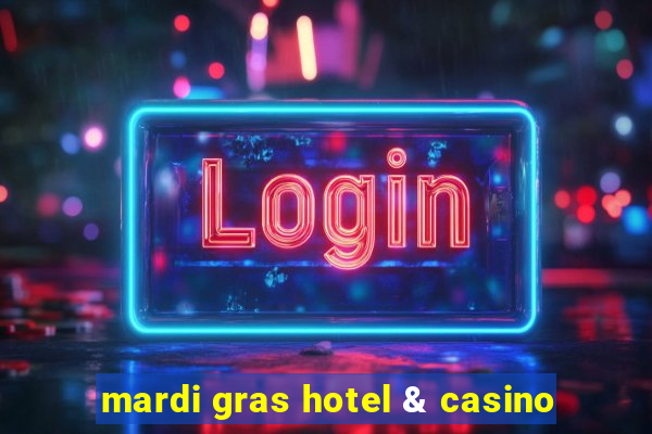 mardi gras hotel & casino