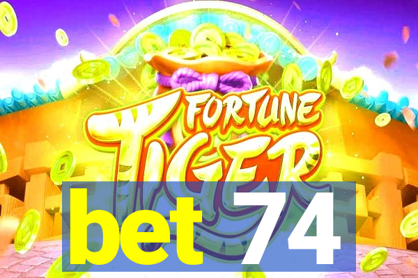 bet 74