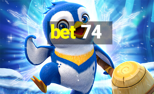 bet 74