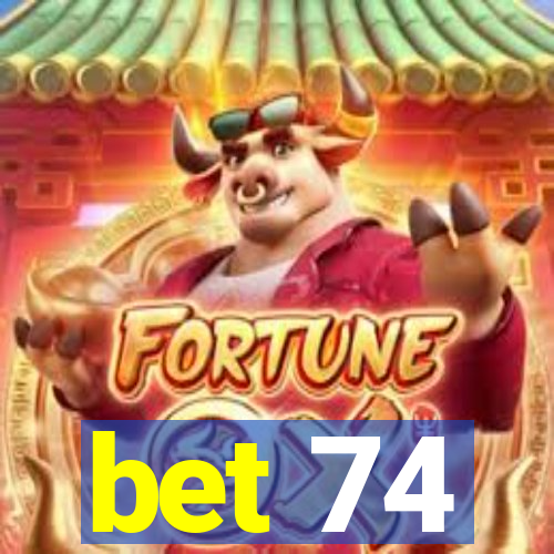 bet 74