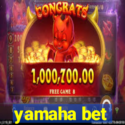 yamaha bet