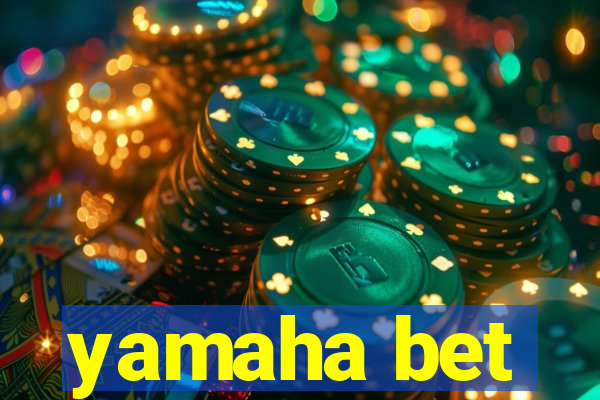 yamaha bet