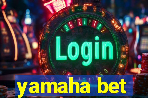 yamaha bet