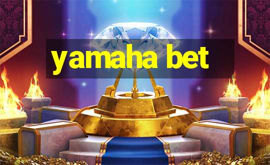 yamaha bet