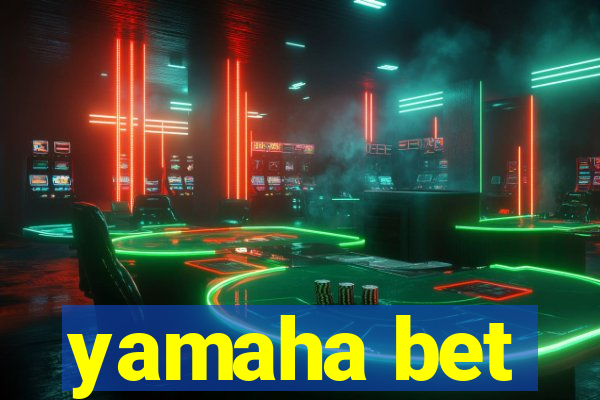 yamaha bet