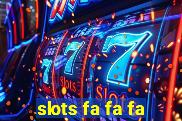 slots fa fa fa