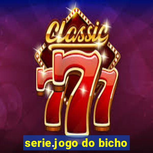 serie.jogo do bicho