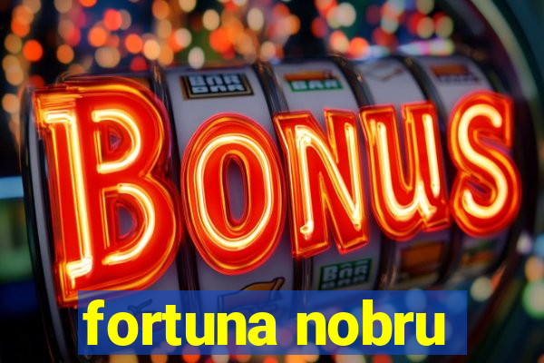 fortuna nobru