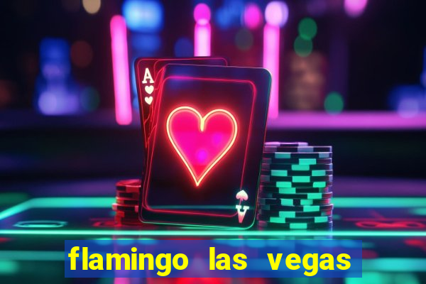 flamingo las vegas - hotel & casino