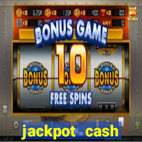 jackpot cash slots-jogos de cassino