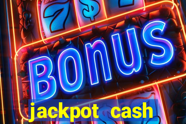 jackpot cash slots-jogos de cassino