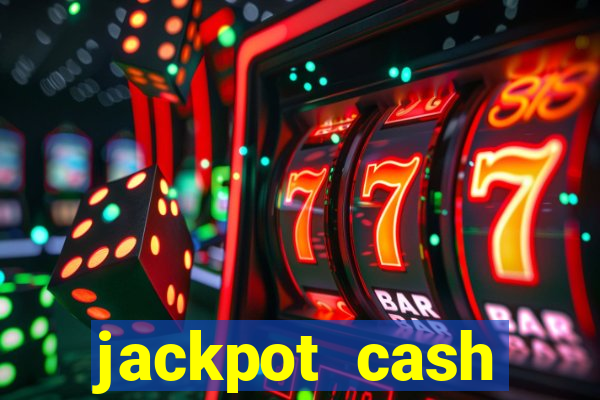 jackpot cash slots-jogos de cassino