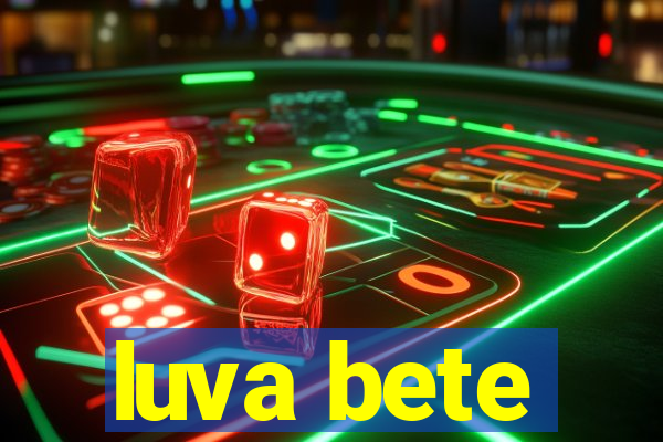 luva bete