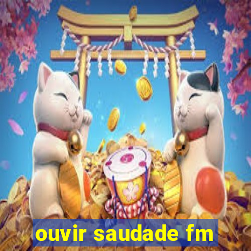 ouvir saudade fm