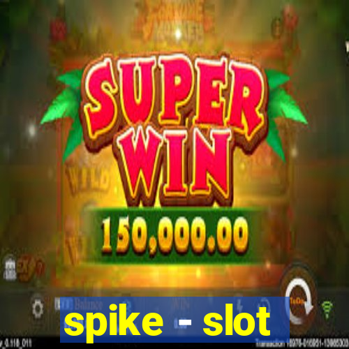 spike - slot