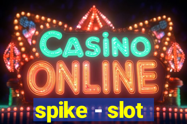 spike - slot