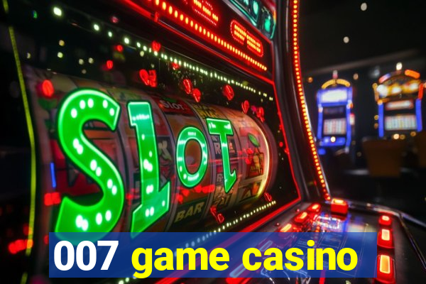 007 game casino