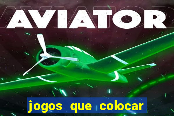 jogos que colocar 1 real