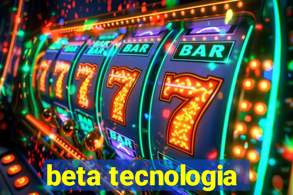 beta tecnologia