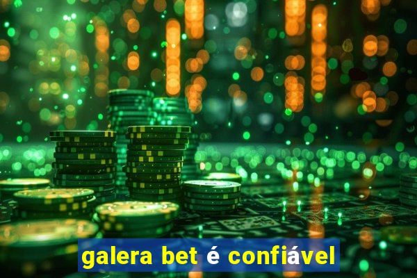 galera bet é confiável