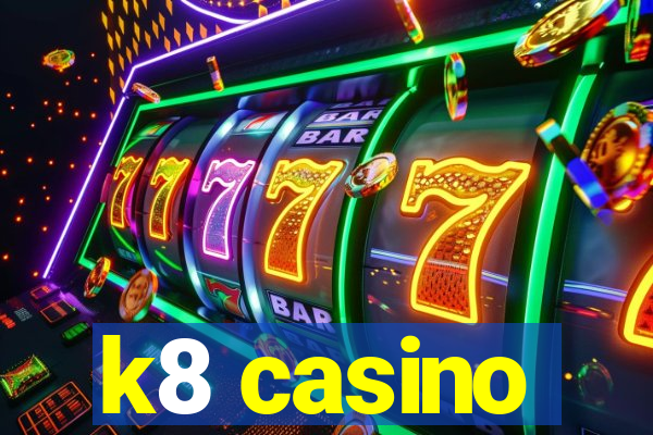 k8 casino