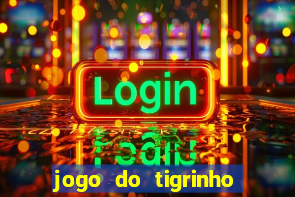 jogo do tigrinho gratis online