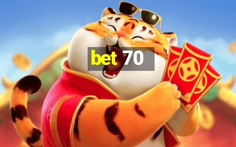 bet 70