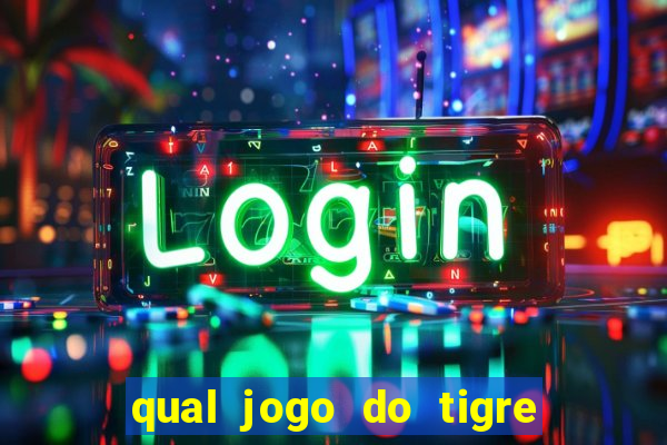 qual jogo do tigre que realmente paga