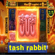 tash rabbit