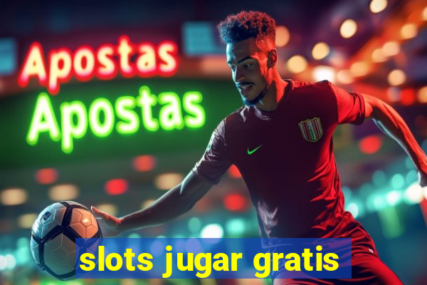 slots jugar gratis