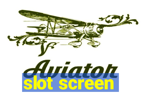 slot screen