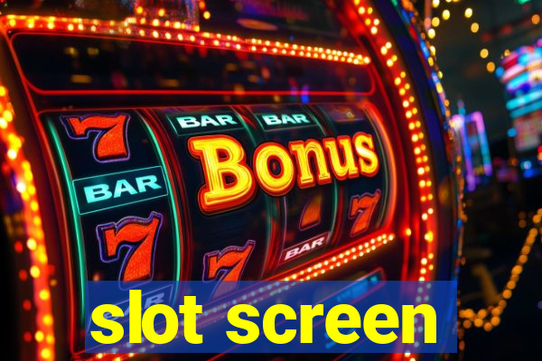 slot screen