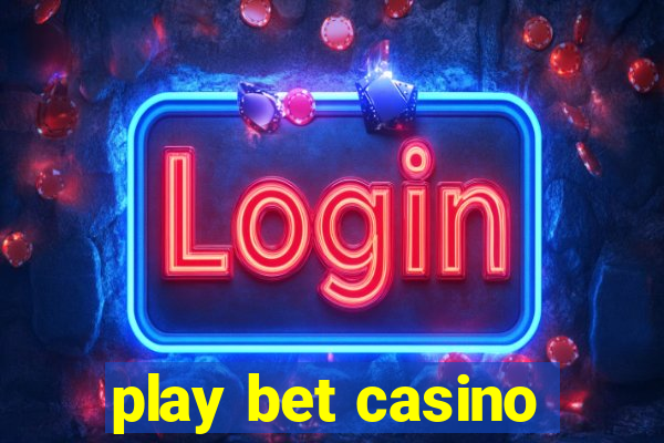 play bet casino