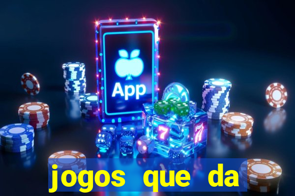 jogos que da dinheiro sem depositar