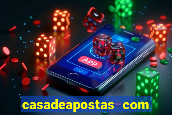 casadeapostas com é confiavel