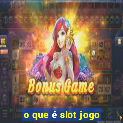 o que é slot jogo