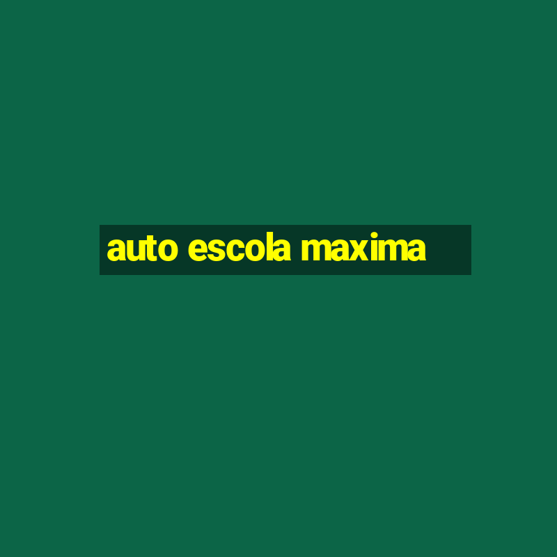 auto escola maxima