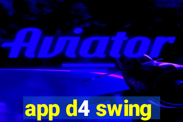 app d4 swing