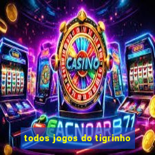 todos jogos do tigrinho