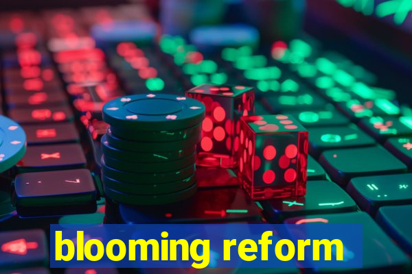 blooming reform