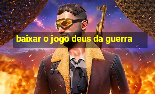 baixar o jogo deus da guerra