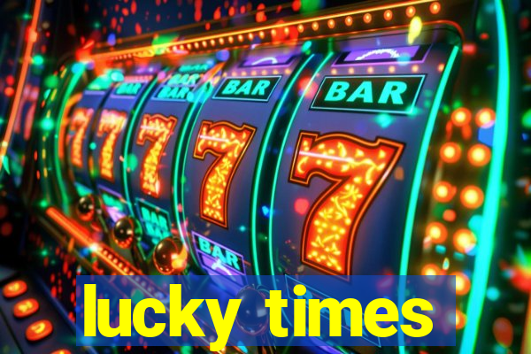 lucky times