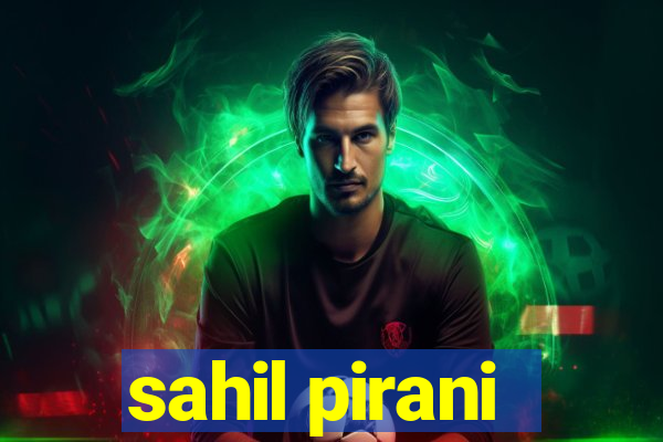 sahil pirani