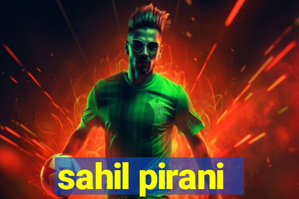 sahil pirani