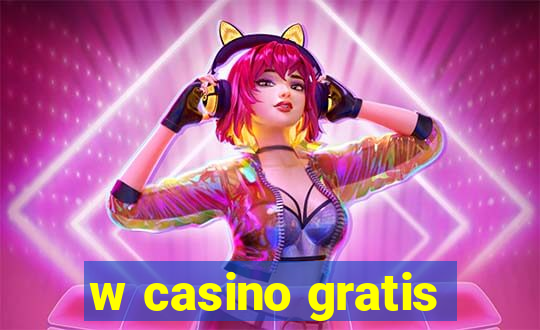 w casino gratis