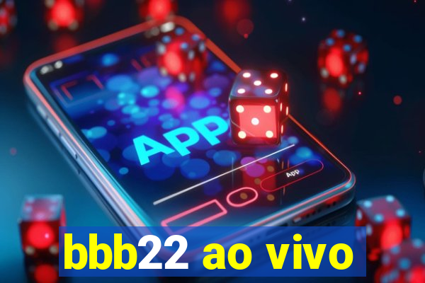 bbb22 ao vivo