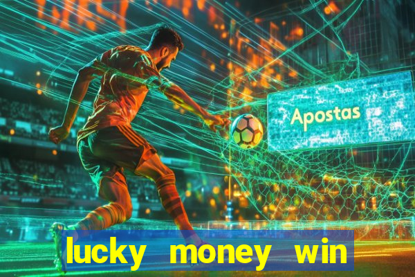 lucky money win real money