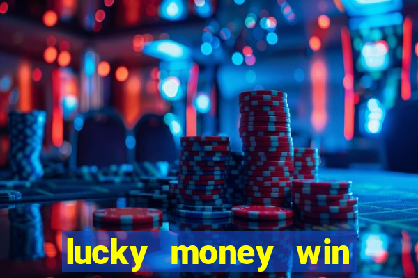 lucky money win real money