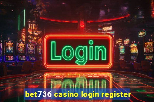 bet736 casino login register