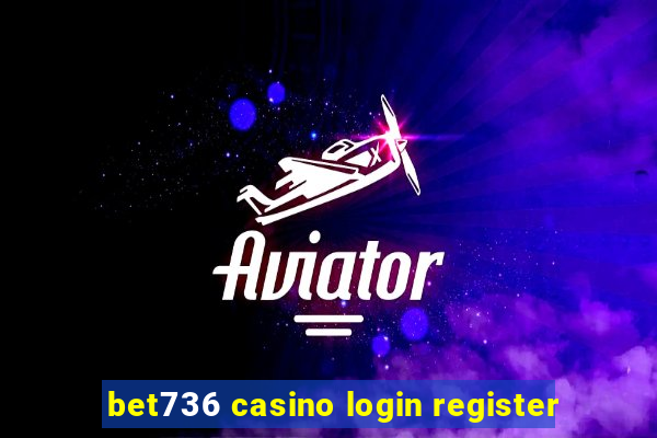 bet736 casino login register